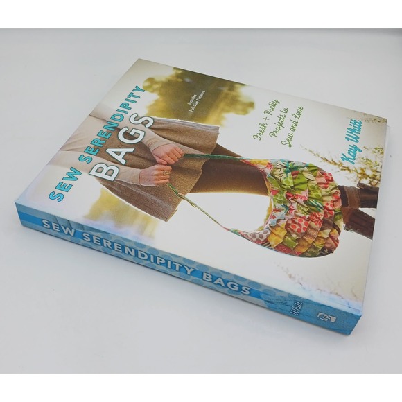 Sew Serendipity Bags How To Book Full Size Patterns By Kay Whitt Pretty Projects - Picture 2 of 12